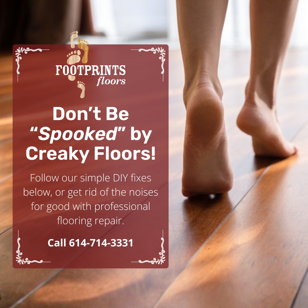 Creaky, squeaky, or uneven floors are a clear sign that your flooring or subfloor may be loose. But don't worry! These sounds are common, especially in older homes.

There are a few simple fixes you can try before calling in the pros:

👣 1. Use a humidifier or dehumidifier to minimize plank expansion and contraction.
👣 2. Sprinkle baby powder or powdered graphite between boards to reduce friction.
👣 3. Gently add flooring screws through the surface at an angle to tighten loose boards.
👣 4. Insert wood shims or apply construction adhesive between loose joists and the subfloor for added stability.

If the squeaks still won't stop or you're worried about handling repairs yourself, Footprints Floors Columbus is ready to help! With our expert flooring repair, we'll restore beauty to your home and make sure those spooky noises are gone for good.

Call us at 614-714-3331 to learn more! 📞

