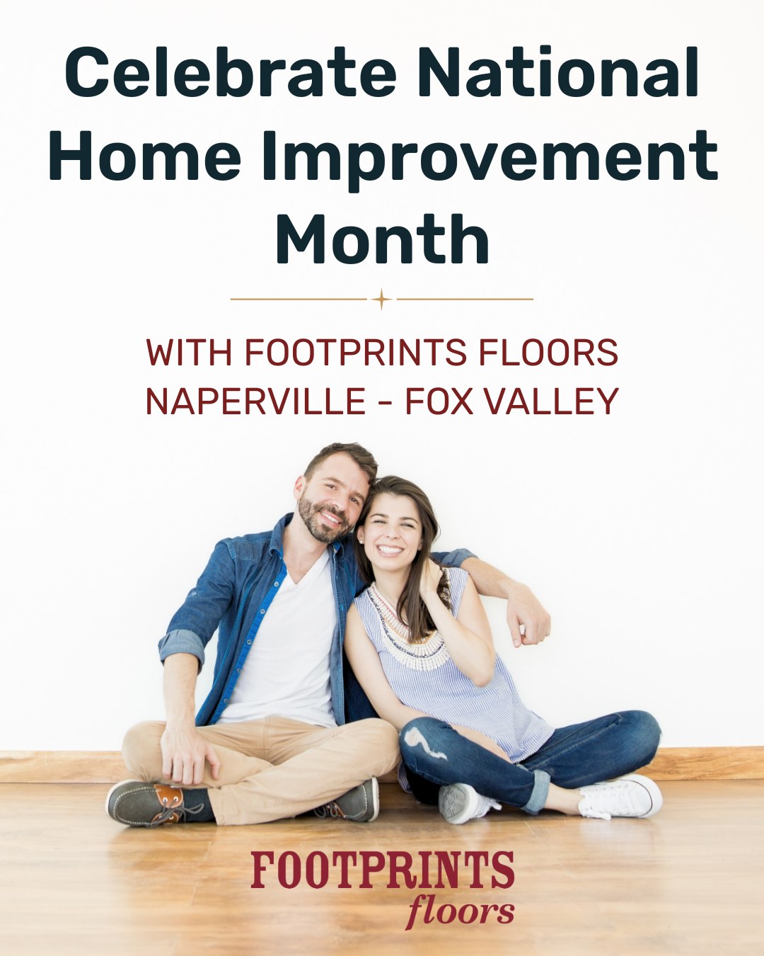 May is National Home Improvement Month, and there's no better time to invest in your home! 

If you're dreaming of beautifully refinished hardwood, updated tile, or a staircase refresh, Footprints Floors Naperville - Fox Valley is here to help bring your vision to life.

Ready to get started? Contact us today and give your home the upgrade it deserves!

