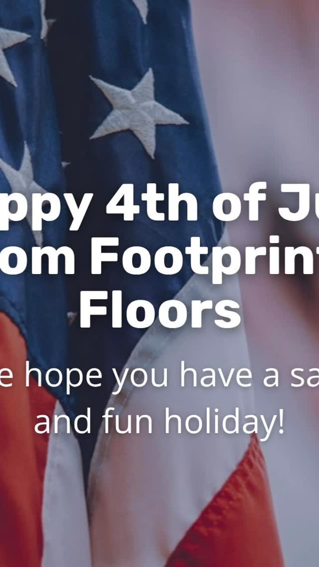 July 4th Social Copy
🎆Happy 4th of July from all of us at Footprints Floors!🎇
We hope your day is filled with sunshine, BBQs, fireworks, and fun with family and friends.

Stay safe and enjoy the holiday! 🇺🇸

